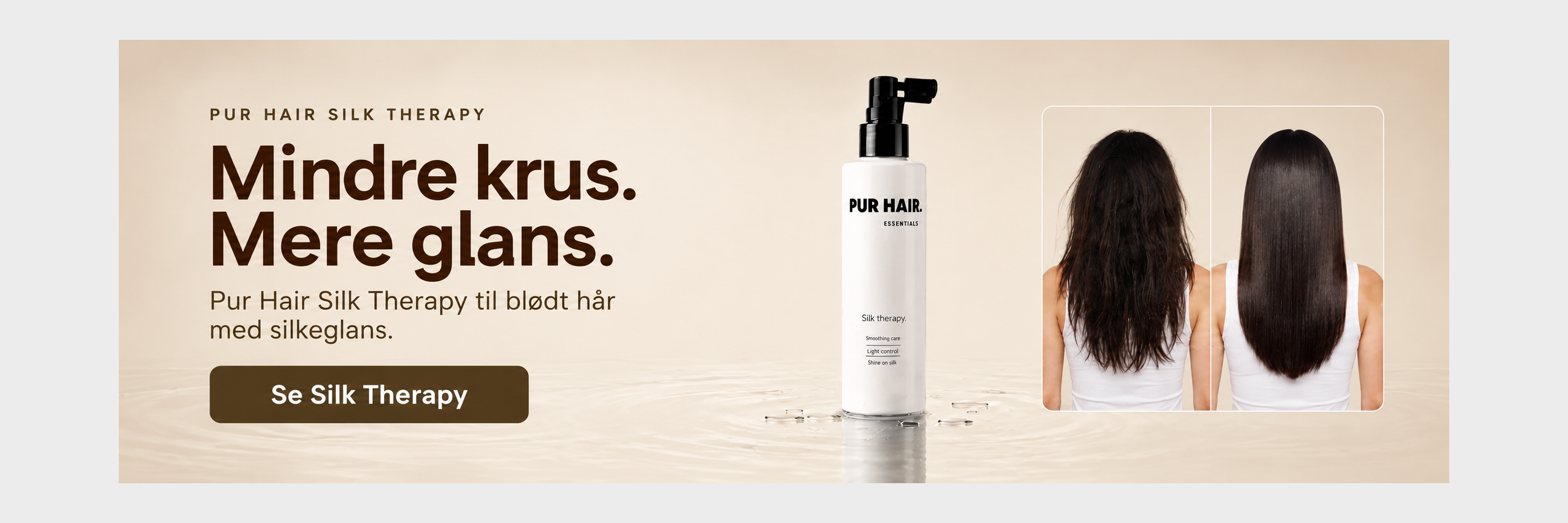 Pur Hair Silk Therapy &ndash; mindre krus og mere glans. Se Silk Therapy.